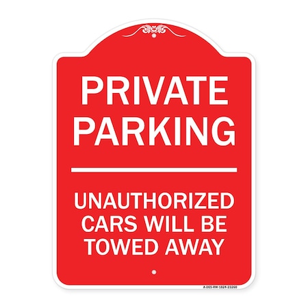 Signmission Private Parking Unauthorized Cars Will Towed Away, Red & White Alum Sign, 18" x 24", RW-1824-23260 A-DES-RW-1824-23260